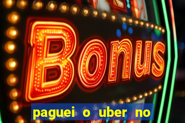 paguei o uber no pix e nao encontrou motorista